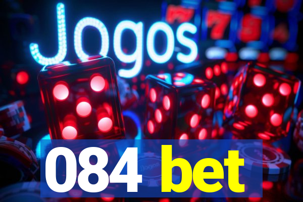 084 bet